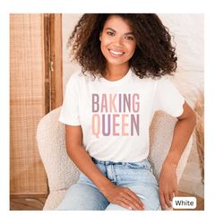 baking queen shirt, bake shirt, love baking shirt, gift for baker, cookie lover shirt, cookie lady shirt, baking queen t