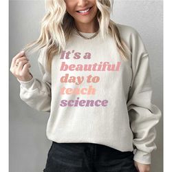 science teacher sweatshirt, back to school gift teacher shirt, science teacher, high school teacher sweatshirt, science