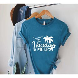 vacation mode shirt,vacation shirt,vacay mode shirt,summer shirt,summer vacation gift, beach shirt,traveler gift,vacatio