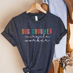 dog groomer shirt, dog groomer gift, dog grooming shirt, gift for dog groomer, pet grooming shirt, pet groomer shirt