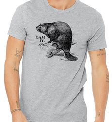 dam it beaver shirt,beaver graphic tees,funny animal shirts,mens gift,mens shirt,graphic shirts,novelty tshirts,gift for