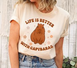 capybara shirt,funny capybara shirt,capybara lover shirt,life is better with capybara,cute capybara tee,capybara top,cap