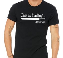fart shirt,gifts for him,mens shirt,mens gift,gift for men,fart is loading shirt,funny men gift,unique gift for men,chri