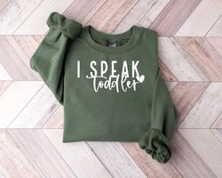 i speak toddler shirt,preschool teacher shirt, funny mom shirt, babysitter shirt, daycare provider shirt,preschool teach