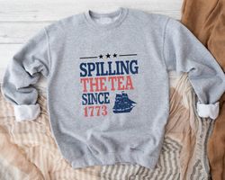 spilling the tea since 1773 sweatshirt, history teacher sweatshirt, history teacher gift pullover, patriotic sweater, fu