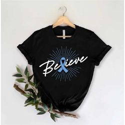 believe shirt, prostate cancer shirt, gift for prostate cancer, prostate cancer blue ribbon shirt, prostate cancer suppo