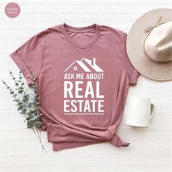 real estate agent shirt, funny real estate shirt, ask me about real estate, real estate closing gift, real estate clothi