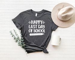 teacher funny last day of school gift,happy last day of school shirt,last day of school shirt,teacher shirt, teacher lif