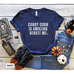 debate me candy corn halloween shirt, funny halloween shirt, candy corn lover shirt, funny candy corn shirt, funny hallo