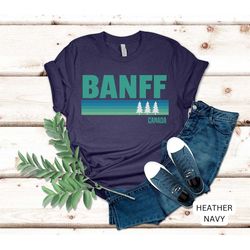banff shirt, banff national park, canada shirt, mountain shirt, hiking shirt, vacation shirt, banff gift, tree shirt, ba