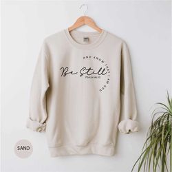 christian sweatshirts, religious sweatshirt, be still and know sweatshirt, christian gifts, christian apparel,