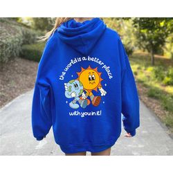 the world is a better sweatshirt, mental health, oversized hooded sweatshirt, trendy hooded sweatshirt, tumblr hooded sw