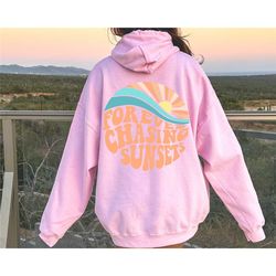 hoodie or forever chasing sunsets, beach sweatshirt, trendy hooded sweatshirt, hooded sweatshirt with back words, cosmet