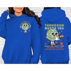 sweatshirt or hooded sweatshirt in front and behind you, tomorrow needs you, inspiring hooded sweatshirt