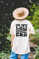 in my law school era shirt, law school student t-shirt, funny law student, gift for future lawyer, back text