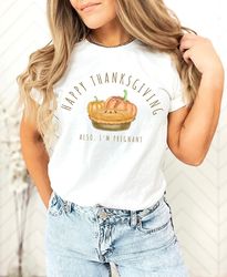 thanksgiving pregnancy announcement, happy thanksgiving also i'm pregnant shirt