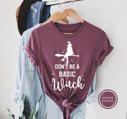 don't be a basic witch shirt, witch halloween shirt, happy halloween, halloween hat shirt, horror shirt, witch shirt, wo