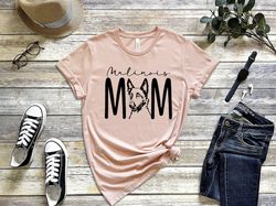 malinois mom t-shirt, belgian malinois dog mama tee, dog mother gift, dog lover gift,dog tee, pet lover shirt