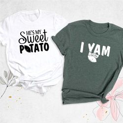 funny valentine's day shirt, he's my sweet potato shirt, husband wife shirt, i yam shirt, valentine couples shirt, match