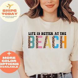 beach life shirts, life is better at the beach shirt, summer fun shirt, womens beach shirt, girl summer leopard t-shirt,