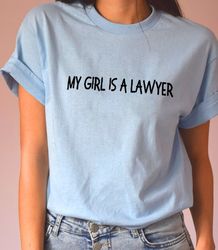 my girl is a lawyer tshirt, gift for lawyer, law school gift, law school tshirt, lawyer tee, passing the bar, law school