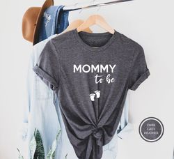 mommy to be t-shirt, pregnancy announcement shirts, baby announcement, baby shower shirts, gift for pregnancy, expecting