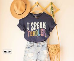 i speak toddler t-shirt, preschool teacher shirt, funny mom babysitter tee, babysitter daycare provider shirt