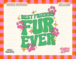 best friends furever svg png file, pet lover svg, cute design for tshirt, pet bandana, sticker, keychain, commercial use