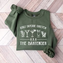 adult day care director sweatshirt, funny bartending tshirt,aka the bartender sweater,bartender shirt,gift for bartender