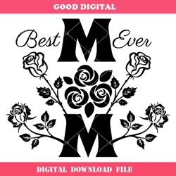 best mom ever svg, mom rose svg, happy mother day svg