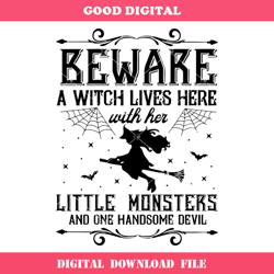 beware a witch lives here with her little monsters and one handsome devil svg