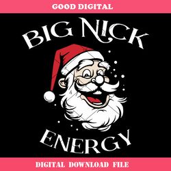big nick energy svg, funny christmas svg, funny santa claus