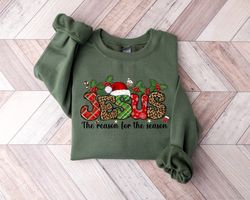 jesus is the reason for the season sweatshirt, christmas christian gift, christmas jesus quotes, religious christian chr