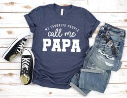 my favorite people call me papa long sleeve shirt  papa shirt  funny papa shirt  gift for papa  dad shirt