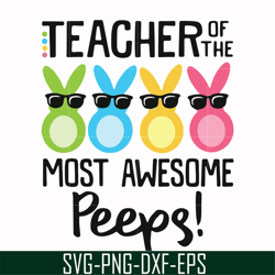 Teacher of the most awesome peeps svg, png, dxf, eps file FN00072