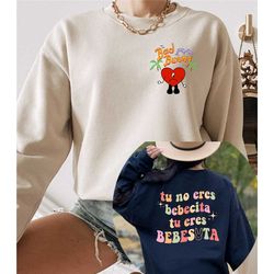 bad bunny printed front and back sweatshirt, tu no eres bebecita eres bebesota sweatshirt,  un verano sin ti sweatshirt,