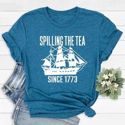 spilling the tea since 1773 shirt, history lover t-shirt, patriotic history teacher gift, fourth of july shirt, historia