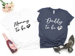 mommy daddy to be shirt, pregnancy announcement shirts, gift for pregnant women, baby shower shirts, gift for new mom, f