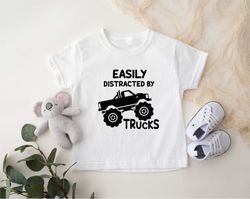 easily distracted by trucks shirt, toddler trucks shirt, monster truck shirt