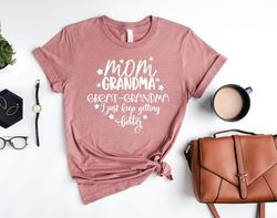 Mom Grandma Great-grandma Just Keep Getting Better Shirt, Great Grandma Shirt, Grandma Shirt, Gift For Grandma