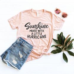 sunshine mixed with a little hurricane shirt , sunshine shirt , hurricane shirt , vacation shirt , beach graphic tee