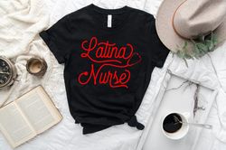 latina nurse shirt - nurse t-shirt - nurse tees - unisex - cute nurse shirts - nurse appreciation gift - nurse gift idea