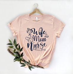 wife mom nurse shirt - nurse t-shirt - nurse tees - unisex -cute nurse shirts - nurse appreciation gift - nurse gift ide