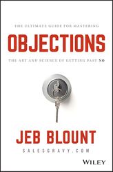 objections: the ultimate guide for mastering the art and science of getting past no (jeb blount)