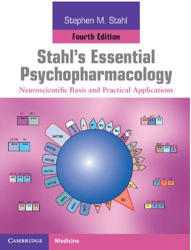 stahl's essential psychopharmacology: neuroscientific basis and practical applications 4th