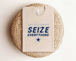 dallas cowboys seize everything shirt shirt shirt