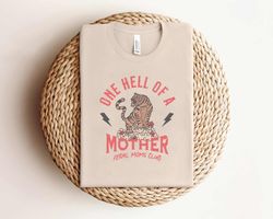 one hell of a mother feral moms club shirt