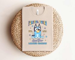 bluey forever young leap year shirt