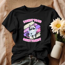 bluey muffin i want to do what i want shirt