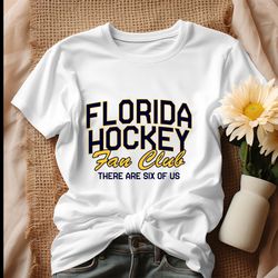 florida hockey fan club there are six of us shirt